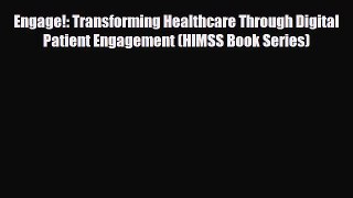 PDF Engage!: Transforming Healthcare Through Digital Patient Engagement (HIMSS Book Series)