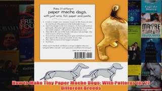 Download PDF  How to Make Tiny Paper Mache Dogs With Patterns for 27 Different Breeds FULL FREE