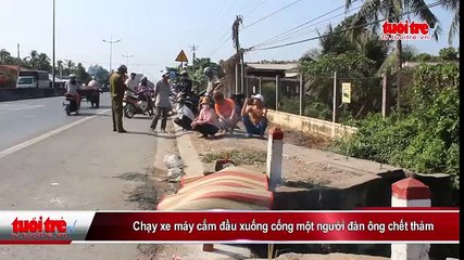 Chạy xe máy cắm đầu xuống cống một người đàn ông chết thảm