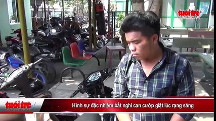 Hình sự đặc nhiệm bắt nghi can cướp giật lúc rạng sáng