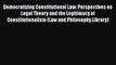 Read Democratizing Constitutional Law: Perspectives on Legal Theory and the Legitimacy of Constitutionalism