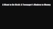 [PDF] A Want to Be Rich!: A Teenager's Modem to Money Download Full Ebook
