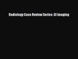 Read Radiology Case Review Series: GI Imaging Ebook Free