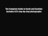 PDF The Complete Guide to Sushi and Sashimi: Includes 625 step-by-step photographs  Read Online