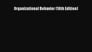 Download Organizational Behavior (16th Edition) Free Books