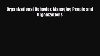 Download Organizational Behavior: Managing People and Organizations Free Books