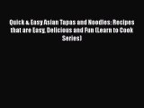 PDF Quick & Easy Asian Tapas and Noodles: Recipes that are Easy Delicious and Fun (Learn to
