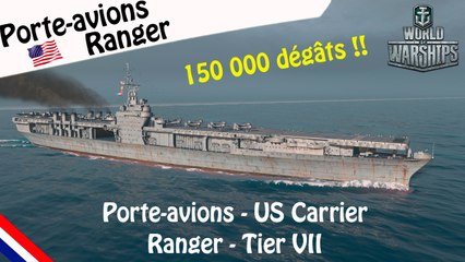 World Of Warships - US Porte-avions Ranger - 150 000 dégâts - Gameplay [FR]