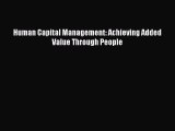 Download Human Capital Management: Achieving Added Value Through People  Read Online