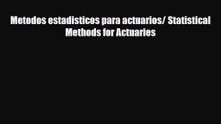 [PDF] Metodos estadisticos para actuarios/ Statistical Methods for Actuaries Read Full Ebook