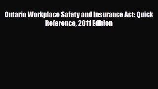 [PDF] Ontario Workplace Safety and Insurance Act: Quick Reference 2011 Edition Read Full Ebook