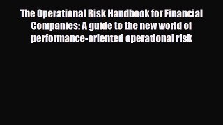 [PDF] The Operational Risk Handbook for Financial Companies: A guide to the new world of performance-oriented