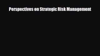 [PDF] Perspectives on Strategic Risk Management Download Full Ebook