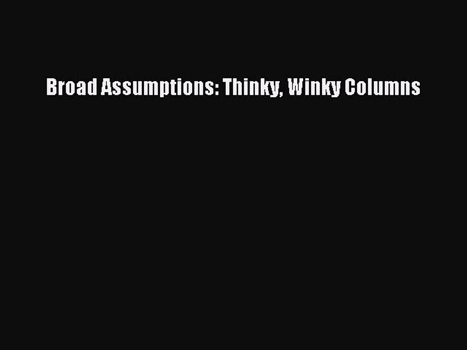 Download Broad Assumptions: Thinky Winky Columns Ebook Online