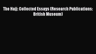 Download The Hajj: Collected Essays (Research Publications: British Museum) Ebook Free