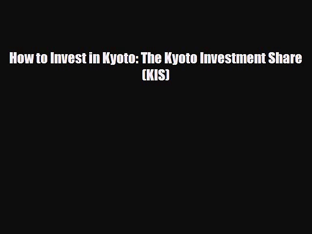 [PDF] How to Invest in Kyoto: The Kyoto Investment Share (KIS) Download Full Ebook