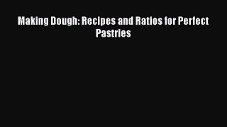 PDF Making Dough: Recipes and Ratios for Perfect Pastries  EBook