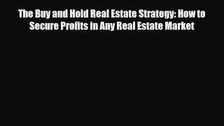 [PDF] The Buy and Hold Real Estate Strategy: How to Secure Profits in Any Real Estate Market