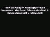 Read Senior Cohousing: A Community Approach to Independent Living (Senior Cohousing Handbook: