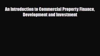 [PDF] An Introduction to Commercial Property Finance Development and Investment Download Online