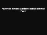 Download Patisserie: Mastering the Fundamentals of French Pastry  EBook