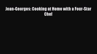 Download Jean-Georges: Cooking at Home with a Four-Star Chef  Read Online