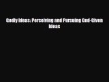 [PDF] Godly Ideas: Perceiving and Pursuing God-Given Ideas Read Online