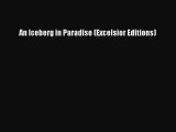 Download An Iceberg in Paradise (Excelsior Editions) PDF Online