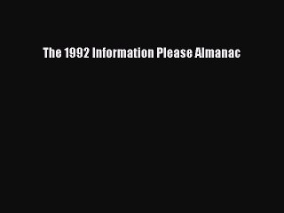 Read The 1992 Information Please Almanac Ebook Free