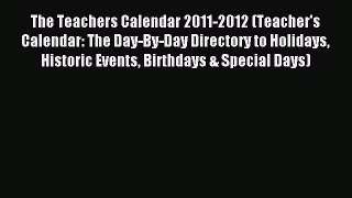 Read The Teachers Calendar 2011-2012 (Teacher's Calendar: The Day-By-Day Directory to Holidays