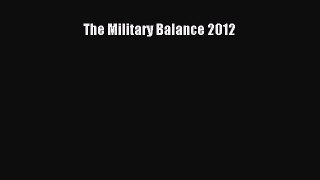 Read The Military Balance 2012 Ebook Free