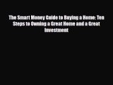 [PDF] The Smart Money Guide to Buying a Home: Ten Steps to Owning a Great Home and a Great