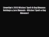 Read Llewellyn's 2013 Witches' Spell-A-Day Almanac: Holidays & Lore (Annuals - Witches' Spell-a-Day