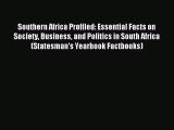 Read Southern Africa Profiled: Essential Facts on Society Business and Politics in South Africa