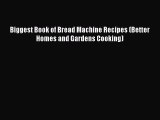 Download Biggest Book of Bread Machine Recipes (Better Homes and Gardens Cooking)  EBook