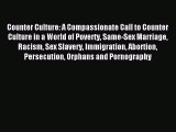 Read Counter Culture: A Compassionate Call to Counter Culture in a World of Poverty Same-Sex