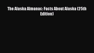 Read The Alaska Almanac: Facts About Alaska (25th Edition) Ebook Free