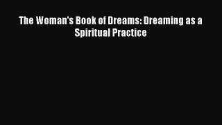 [Download PDF] The Woman's Book of Dreams: Dreaming as a Spiritual Practice Read Online