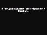 [Download PDF] Dreams your magic mirror: With interpretations of Edgar Cayce Read Online