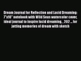 Read Dream Journal for Reflection and Lucid Dreaming: 7x10 notebook with Wild Seas watercolor