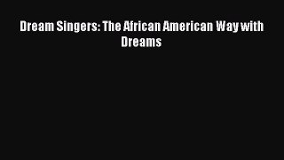 [Download PDF] Dream Singers: The African American Way with Dreams  Full eBook