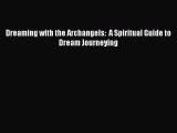 [Download PDF] Dreaming with the Archangels:  A Spiritual Guide to Dream Journeying  Full eBook