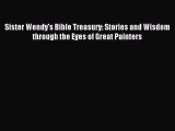 Read Sister Wendy's Bible Treasury: Stories and Wisdom through the Eyes of Great Painters Ebook
