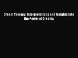 Read Dream Therapy: Interpretations and Insights into the Power of Dreams PDF Free