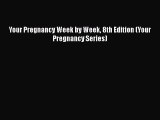 Read Your Pregnancy Week by Week 8th Edition (Your Pregnancy Series) Ebook Online