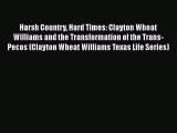 Download Harsh Country Hard Times: Clayton Wheat Williams and the Transformation of the Trans-Pecos