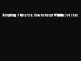 Read Adopting in America: How to Adopt Within One Year Ebook Free