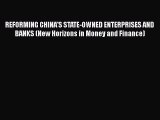 [PDF] REFORMING CHINA'S STATE-OWNED ENTERPRISES AND BANKS (New Horizons in Money and Finance)