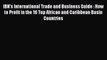 [PDF] IBN's International Trade and Business Guide : How to Profit in the 16 Top African and