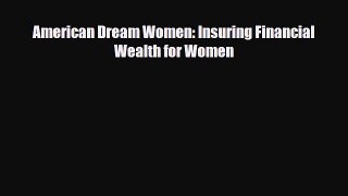 [PDF] American Dream Women: Insuring Financial Wealth for Women Download Full Ebook